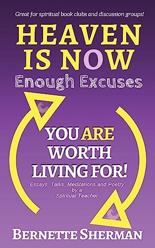 Heaven Is Now Enough Excuses. You Are Worth Living For!