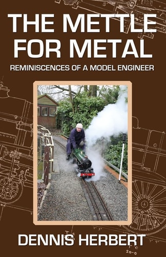 The Mettle For Metal Reminiscences of a Model Engineer