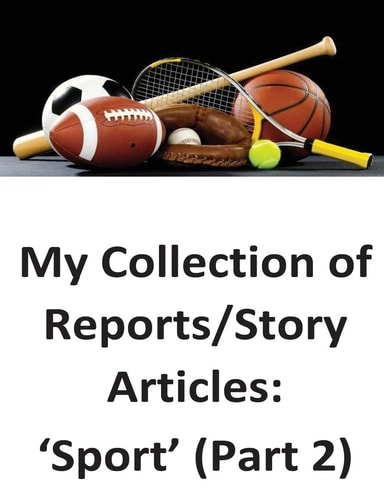My Collection of Reports/Story Articles 'Sport' (Part 2)