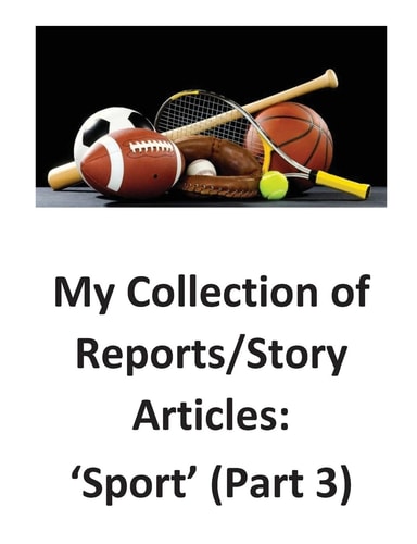 My Collection of Reports/Story Articles 'Sport' (Part 3)