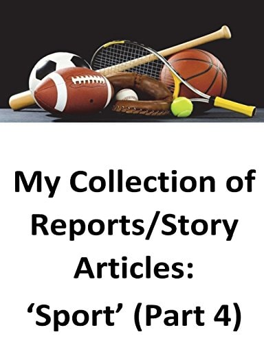 My Collection of Reports/Story Articles 'Sport' (Part 4)