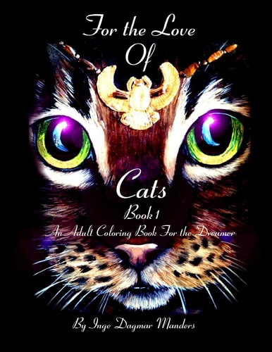 For the Love of Cats An Adult Coloring Book for the Dreamer