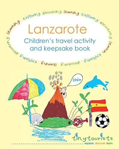 Lanzarote! Children's Travel Activity and Keepsake Book Fun-Filled, Lanzarote-themed Activities to Keep Your Child Entertained on Your Trip Abroad