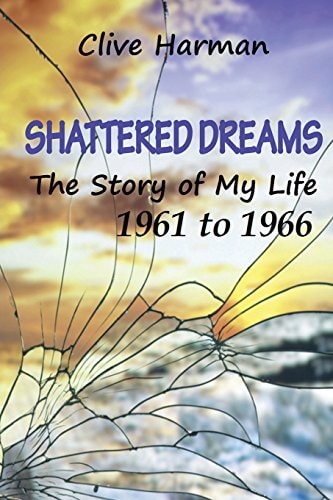 Shattered Dreams The Story of My Life: 1961 To 1966
