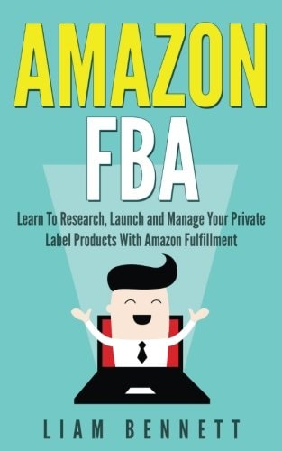 Amazon FBA Learn To Research, Launch and Manage Your Private Label Products With Amazon Fulfillment