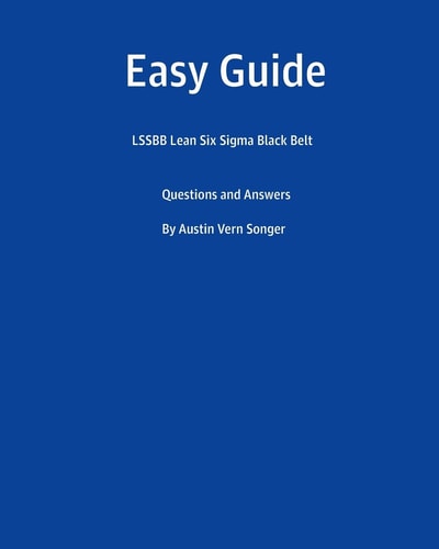 Easy Guide: LSSBB Lean Six Sigma Black Belt Questions and Answers