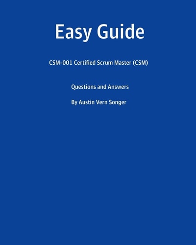 Easy Guide: CSM-001 Certified Scrum Master (CSM) Questions and Answers