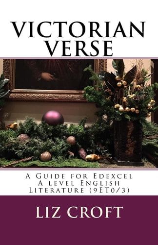 VICTORIAN VERSE a Guide for Edexcel a Level English Literature (9ET0/3)