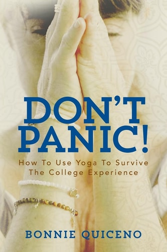 Don't Panic! How to Use Yoga to Survive the College Experience