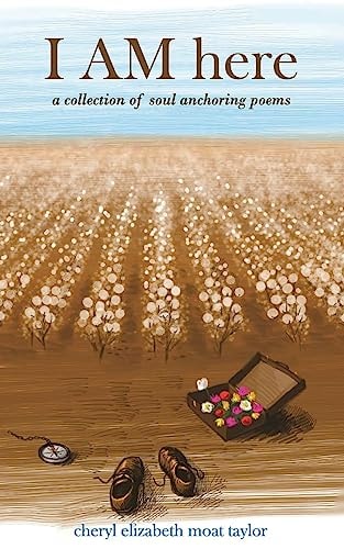 I AM Here A Collection of Soul Anchoring Poems