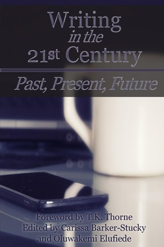 Writing in the 21st Century Past, Present, Future