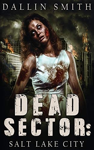 Dead Sector: Salt Lake City Zombie Apocalypse in Utah's Capitol City