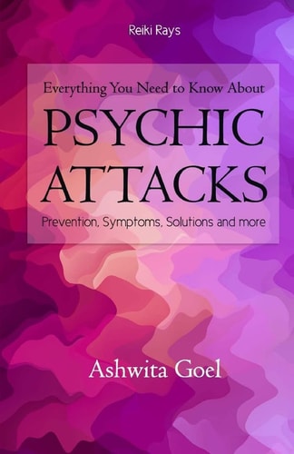 Everything You Need to Know About Psychic Attacks Prevention, Symptoms, Solutions and More