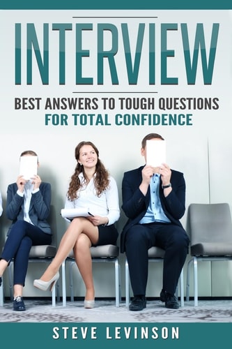 Interview Best Answers to Tough Questions for Total Confidence