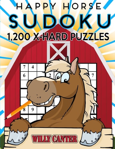 Happy Horse Sudoku 1,200 Extra Hard Puzzles No Wasted Puzzles With Only One Level Of Difficulty