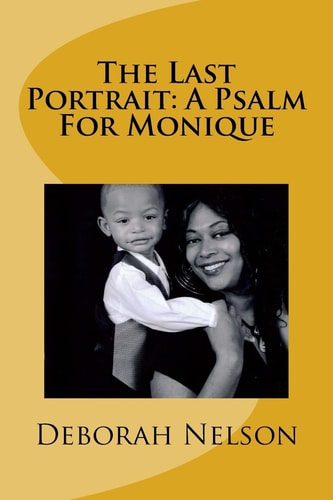 The Last Portrait A Psalm For Monique