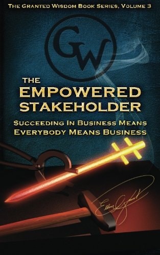 The Empowered Stakeholder Succeding In Business Means Everybody Means Business