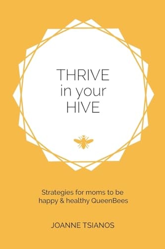 Thrive in Your Hive Strategies for Moms to Be Happy and Healthy QueenBees
