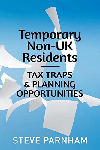 Temporary Non-UK Residents Tax Traps and Planning Opportunities