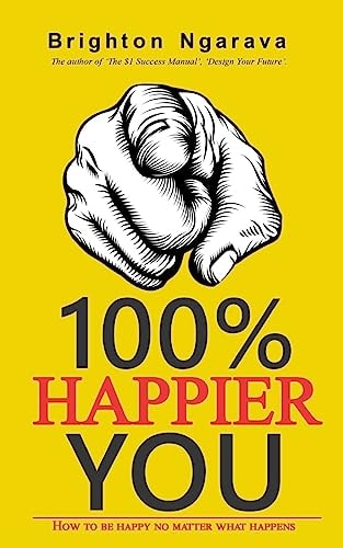 100% Happier You How to Be Happy No Matter What Happens