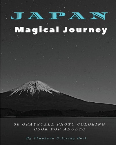 Japan Magical Journey 30 Grayscale Photo Coloring Book For Adults (Adult Coloring Books)