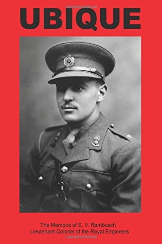Ubique The Memoirs of E.V. Rambush (1914-85) Lieut.-Col. of the Royal Engineers