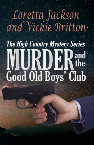 Murder and the Good Old Boys' Club The High Country Mystery Series