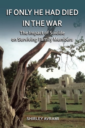 If Only He Had Died in the War The Impact of Suicide on Surviving Family Members