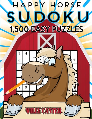 Happy Horse Sudoku 1,500 Easy Puzzles. Gigantic Big Value Book No Wasted Puzzles With Only One Level Of Difficulty