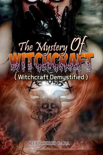 The Mystery of Witchcraft Witchcraft Demystified
