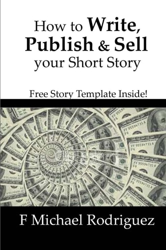 How to Write, Publish and Sell Your Short Story Free Short Story Template Inside!