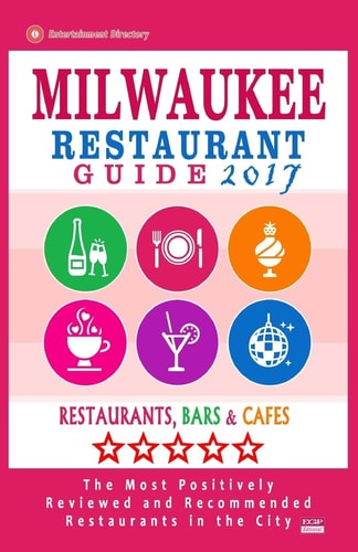 Milwaukee Restaurant Guide 2017 Best Rated Restaurants in Milwaukee, Wisconsin - 500 Restaurants, Bars and Cafés Recommended for Visitors, 2017