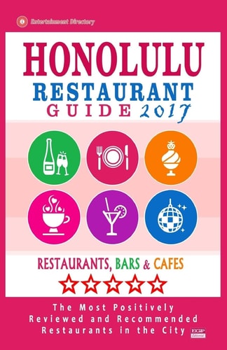 Honolulu Restaurant Guide 2017 Best Rated Restaurants in Honolulu, Hawaii - 500 Restaurants, Bars and Cafés Recommended for Visitors, 2017