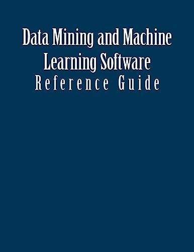 Data Mining and Machine Learning Software Reference Guide