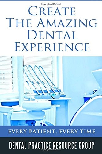 Creating The Amazing Dental Visit Every Patient, Every Time