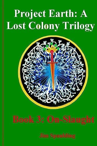 On-Slaught Book3 of Project Earth: a Lost Colony Trilogy
