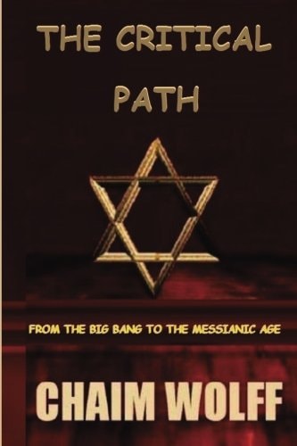 "The Critical Path" from the "Big Bang to The Messianic Age"