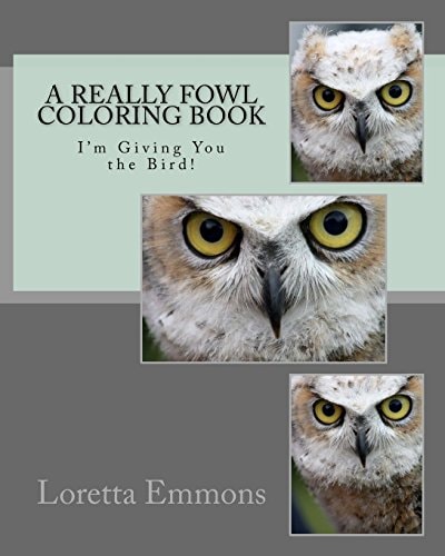 A Really Fowl Coloring Book I'm Giving You the Bird!