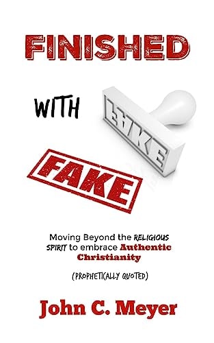 Finished with Fake Moving Beyond the Religious Spirit to Embrace Authentic Christianity