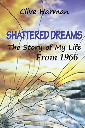 Shattered Dreams The Story of My Life From 1966