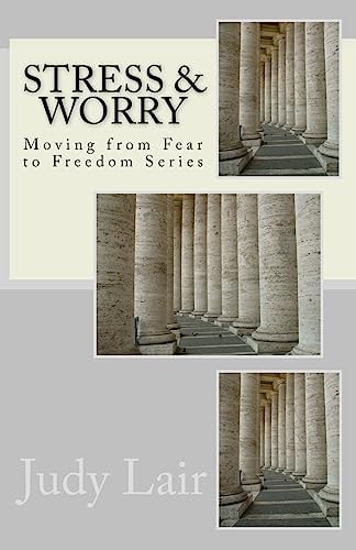 Stress and Worry Moving from Fear to Freedom Series
