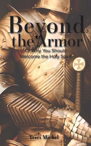 Beyond the Armor Or Why You Should Welcome the Holy Spirit