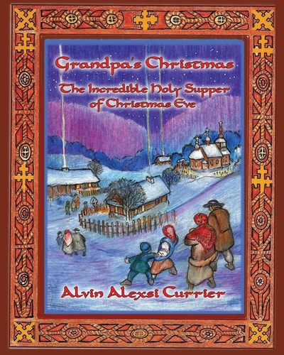 Grandpa's Christmas The Incredible Holy Supper of Christmas Eve