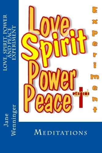 Love Spirit Power and Peace Experiment Meditations