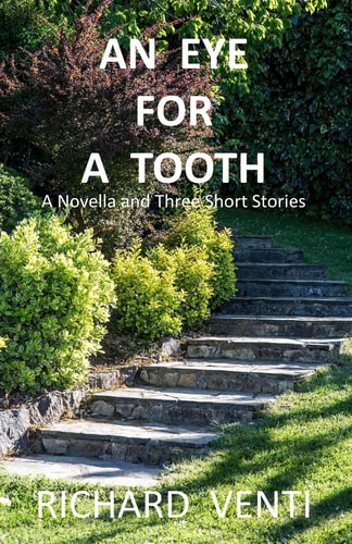 An Eye for a Tooth A Novella and Three Shorts Stories
