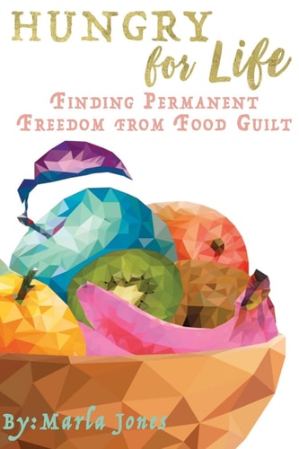 Hungry for Life Emotional & Spiritual Healing from Food Addiction