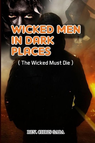 Wicked Men in Dark Places The Wicked Must Die