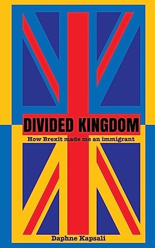 Divided Kingdom How Brexit Made Me an Immigrant