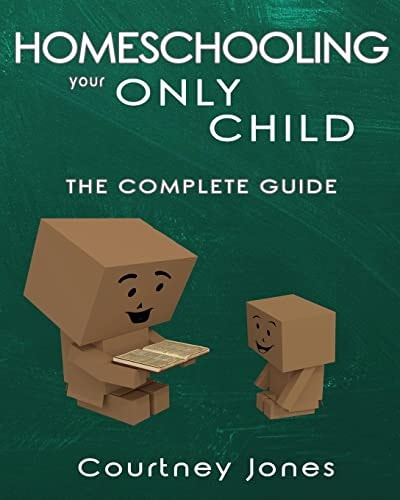 Homeschooling Your Only Child The Complete Guide