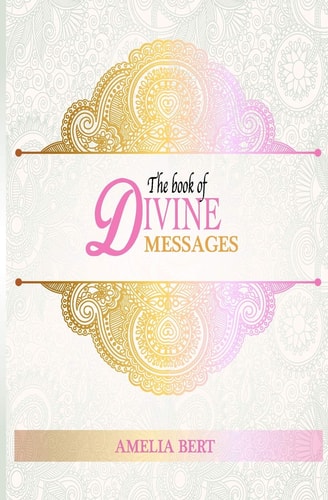 The Book of Divine Messages 365 Words of Wisdom and Guidance